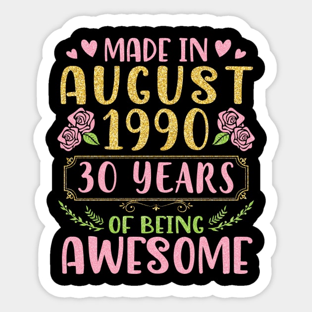 Made In August 1990 Happy Birthday 30 Years Of Being Awesome To Nana Mommy Aunt Sister Wife Daughter Sticker by bakhanh123